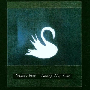 New Vinyl Mazzy Star - Among My Swan LP NEW 10001933