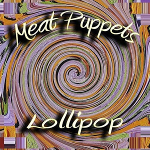 New Vinyl Meat Puppets - Lollipop LP NEW REISSUE 10023004