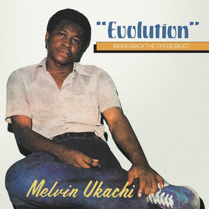 New Vinyl Melvin Ukachi - Evolution (Bring Back The Ofege Beat) LP NEW 10023897
