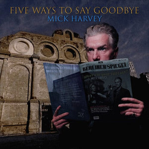 New Vinyl Mick Harvey - Five Ways To Say Goodbye LP NEW 10034223