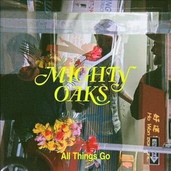 New Vinyl Mighty Oaks - All Things Go LP NEW 10019113