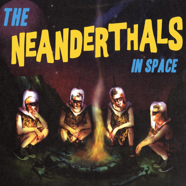 New Vinyl Neanderthals - The Neanderthals In Space LP NEW 10029564