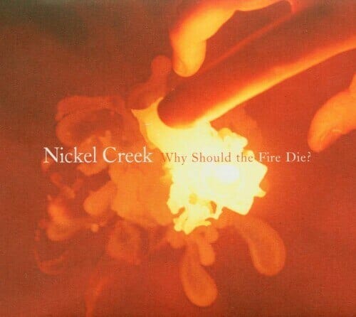 New Vinyl Nickel Creek -  Why Should The Fire Die? 2LP NEW 10021103