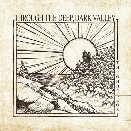 New Vinyl Oh Hellos - Through The Deep, Dark Valley LP NEW 10030533