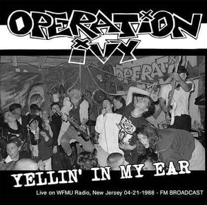 New Vinyl Operation Ivy - Yellin’ In My Ear Live on WFMU Radio 04-21-1988 LP NEW IMPORT 10024057