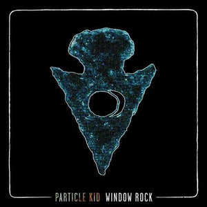 New Vinyl Particle Kid - Window Rock LP NEW 10017175