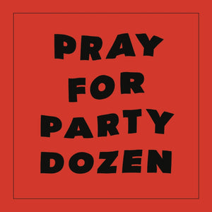 New Vinyl Party Dozen - Pray For Party Dozen LP NEW RED VINYL 10029536