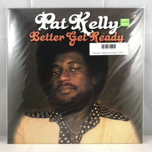 New Vinyl Pat Kelly - Better Get Ready LP NEW 10013650