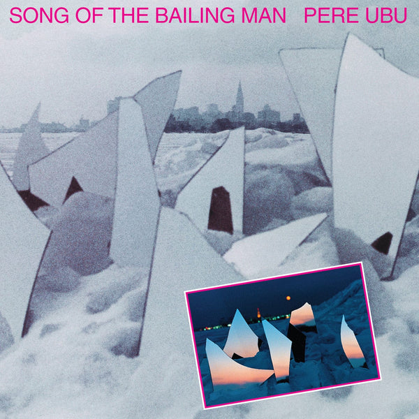 New Vinyl Pere Ubu - Song Of The Bailing Man LP NEW 10035116