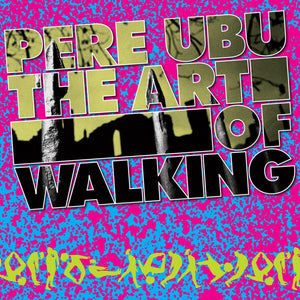 New Vinyl Pere Ubu - The Art Of Walking LP NEW 10035115