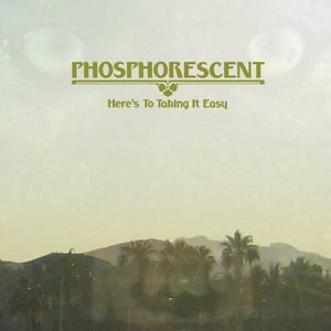 New Vinyl Phosphorescent - Here's To Taking It Easy LP NEW W- MP3 10001944