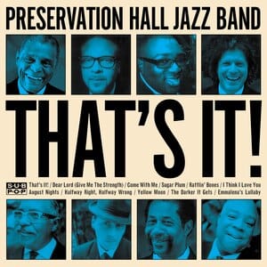 New Vinyl Preservation Hall Jazz Band - That's It LP NEW SUB POP 10016812