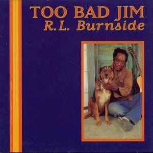 New Vinyl R.L. Burnside - Too Bad Jim LP New 10026617