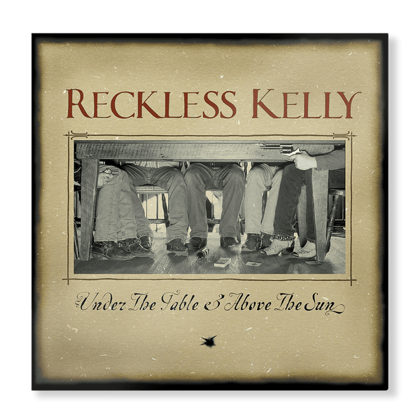 New Vinyl Reckless Kelly - Under The Table And Above The Sun LP NEW 10031622