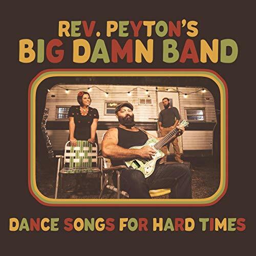 New Vinyl Reverend Peyton's Big Damn Band - Dance Songs For Hard Times LP NEW 10022692