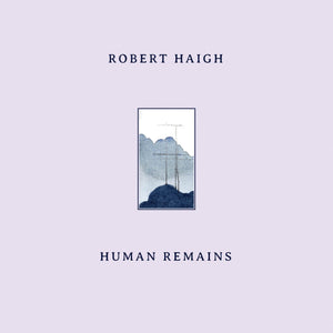 New Vinyl Robert Haigh - Human Remains LP NEW 10028638