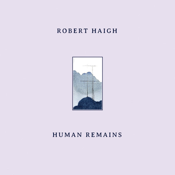 New Vinyl Robert Haigh - Human Remains LP NEW 10028638