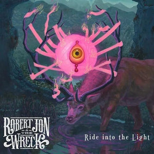 New Vinyl Robert Jon & The Wreck - Ride Into The Light LP NEW 10031525