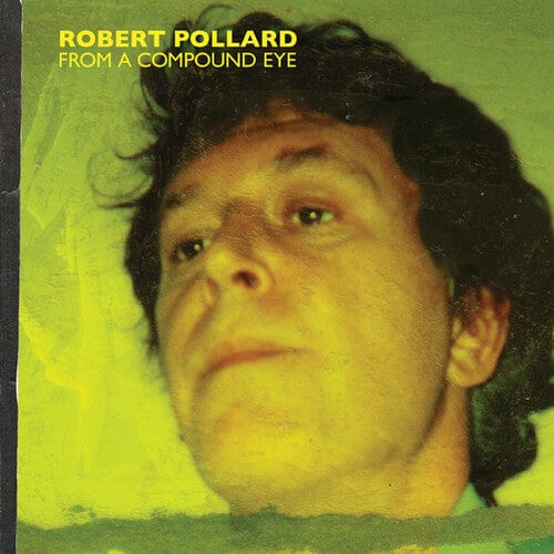 New Vinyl Robert Pollard - From A Compound Eye 2LP NEW 10025507