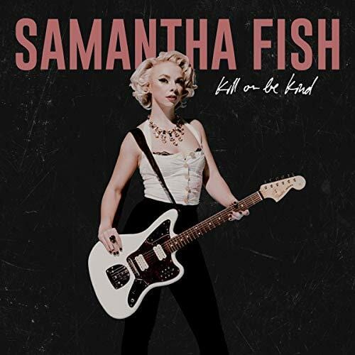 New Vinyl Samantha Fish - Kill Or Be Kind LP NEW 10017731