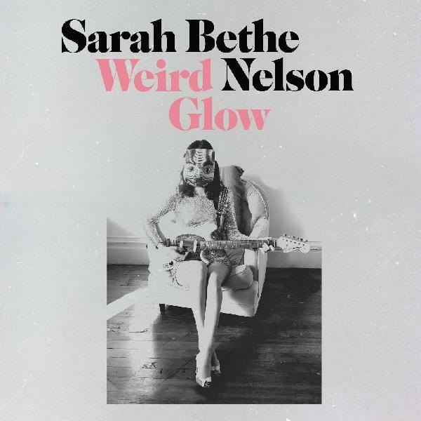 New Vinyl Sarah Bethe Nelson - Weird Glow LP NEW 10016848