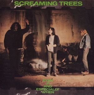 New Vinyl Screaming Trees - Even If And Especially When LP NEW 10033591