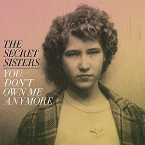 New Vinyl Secret Sisters - You Don't Own Me Anymore LP NEW 10011781