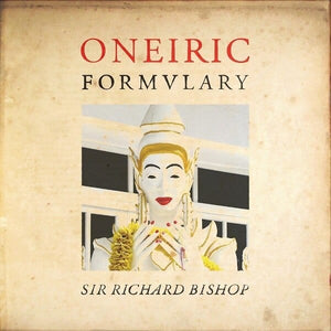 New Vinyl Sir Richard Bishop - Oneiric Formulary LP NEW 10019508