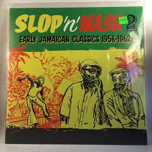 New Vinyl Slop 'n' Mash - Early Jamaican Classics  1958-62 LP NEW Vol. 2 10000276