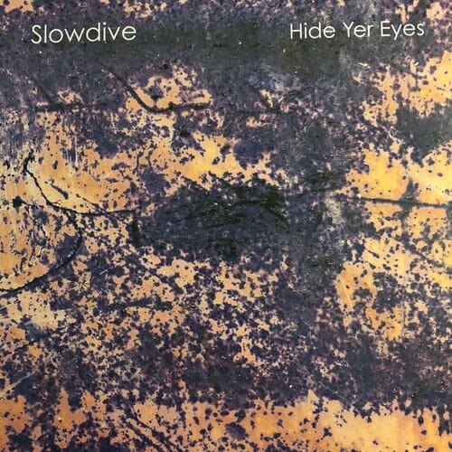 New Vinyl Slowdive - Hide Yer Eyes LP NEW IMPORT 10019690