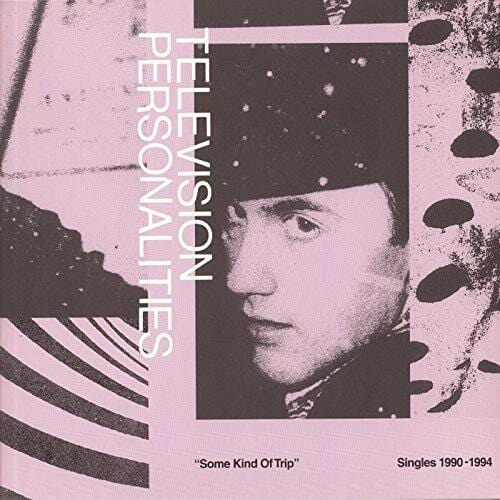 New Vinyl Television Personalities - Some Kind Of Trip: Singles 1990-94 2LP NEW 10017154