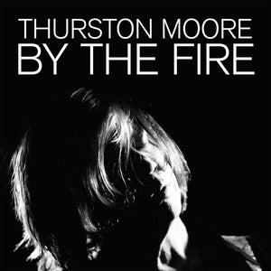 New Vinyl Thurston Moore - By The Fire 2LP NEW 10022788