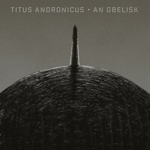 New Vinyl Titus Andronicus - An Obelisk LP NEW INDIE EXCLUSIVE 10016817