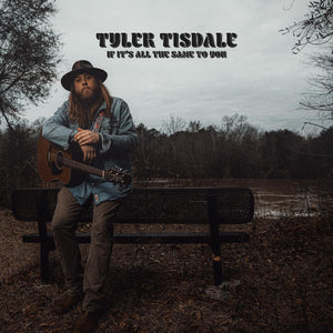 New Vinyl Tyler Tisdale - If It’s All The Same To You LP NEW 10027564