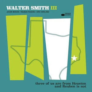 New Vinyl Walter Smith III - Three Of Us Are From Houston And Reuben Is Not LP NEW 10035775