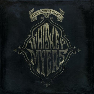 New Vinyl Whiskey Myers - Early Morning Shakes LP NEW 10029057