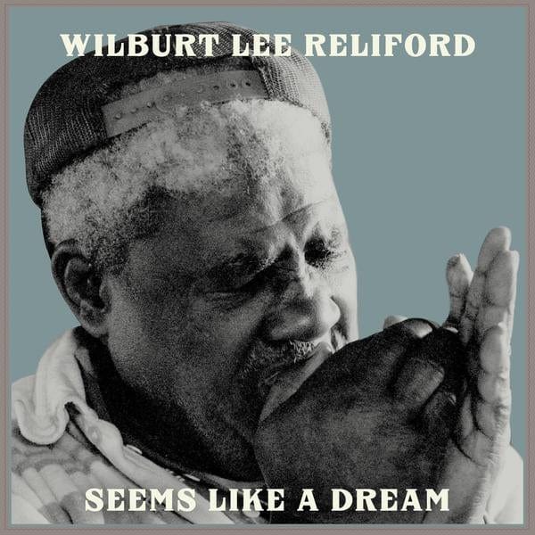 New Vinyl Wilburt Lee Reliford - Seems Like A Dream LP NEW 10023822