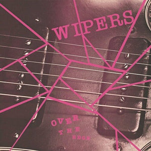 New Vinyl Wipers - Over The Edge LP NEW 10003266