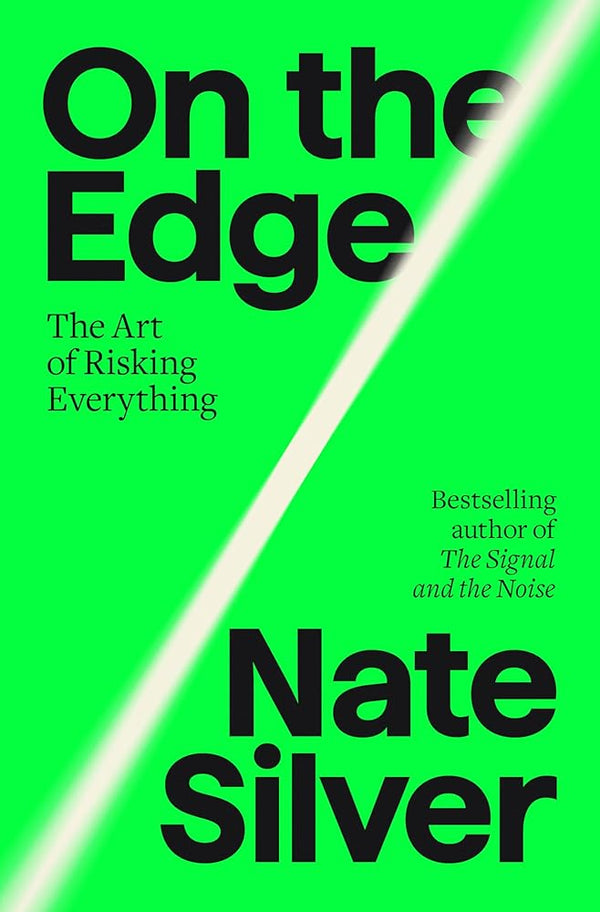 On the Edge: The Art of Risking Everything by Nate Silver 9781594204128