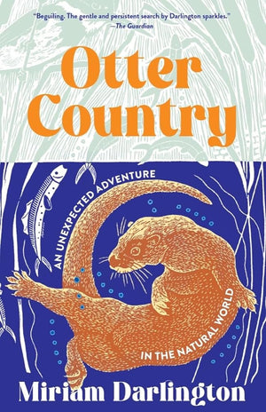 Otter Country: An Unexpected Adventure in the Natural World by Miriam Darlington 9781959030348
