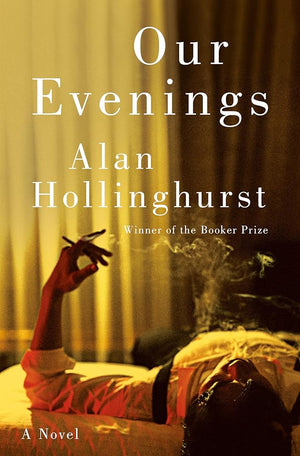 Our Evenings: A Novel by Alan Hollinghurst 9780593243060