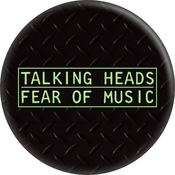 Pin-on Button - 1.5 Inch - Talking Heads - "Fear Of Music"