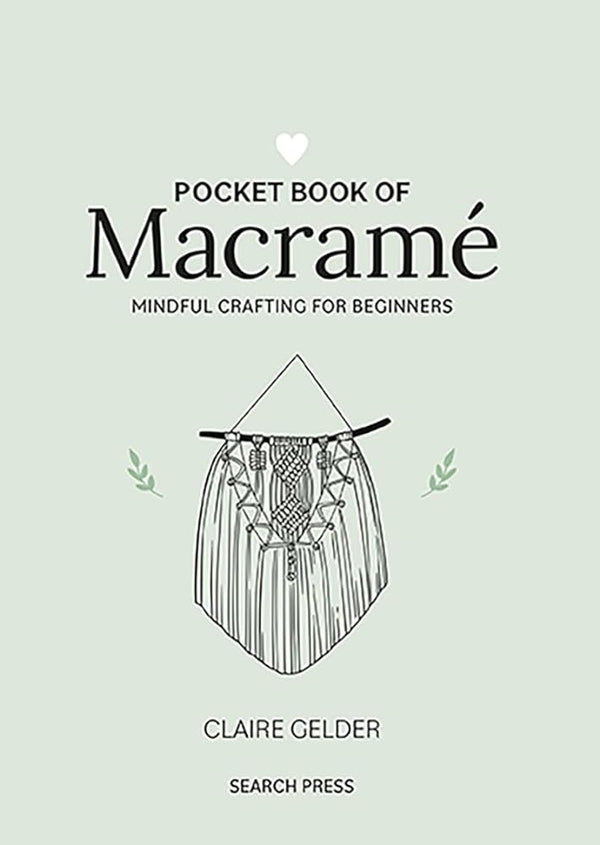 Pocket Book of Macrame: Mindful crafting for beginners by Claire Gelder 9781800920743