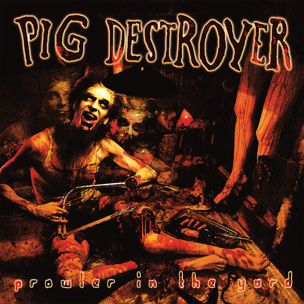 Pig Destroyer - Prowler In The Yard LP NEW