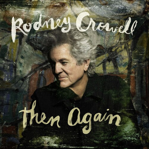 Rodney Crowell - Then Again LP NEW Indie Exclusive