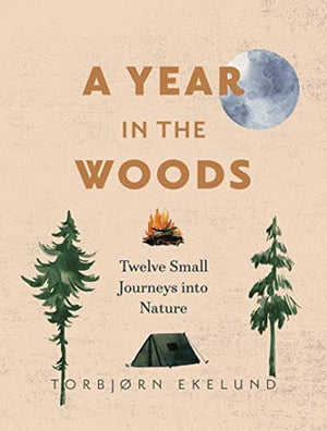 Sale Book A Year in the Woods: Twelve Small Journeys into Nature - Ekelund, Torbjørn - Hardcover 991391