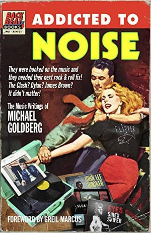 Sale Book Addicted To Noise: The Music Writings of Michael Goldberg - Goldberg, Michael - Hardcover 9781493068104