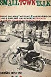 Sale Book Small Town Talk: Bob Dylan, The Band, Van Morrison, Janis Joplin, Jimi Hendrix and Friends in the Wild Years of Woodstock  - Paperback 991447