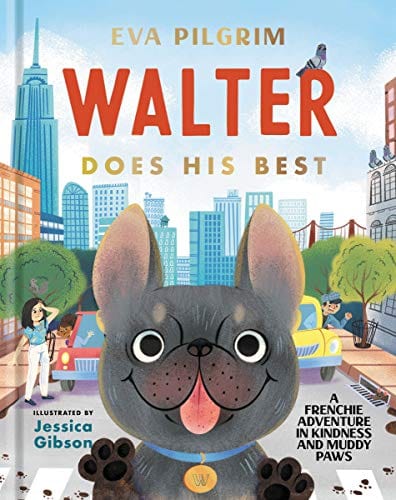 Sale Book Walter Does His Best: A Frenchie Adventure in Kindness and Muddy Paws - Hardcover 9781400226771