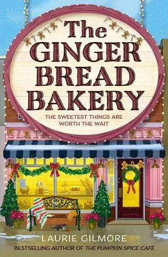 The Gingerbread Bakery: (Dream Harbor) (Book 5) by Laurie Gilmore